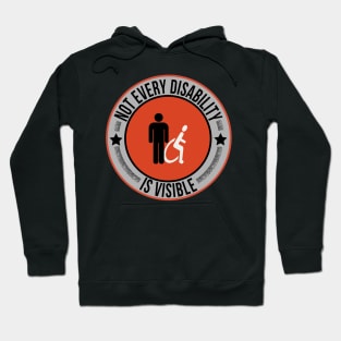 Not Every Disability is Visible Awareness IllnessNot Every Disability is Visible Awareness Illness Hoodie